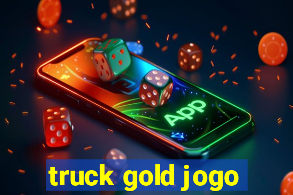 truck gold jogo